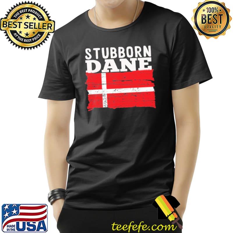 STUBBORN AND DANISH FLAG s Unisex STUBBORN AND DANISH FLAG s Unisex