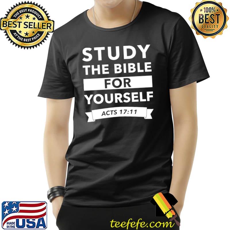 Study The Bible For Yourself T-Shirt Unisex Study The Bible For Yourself T-Shirt Unisex