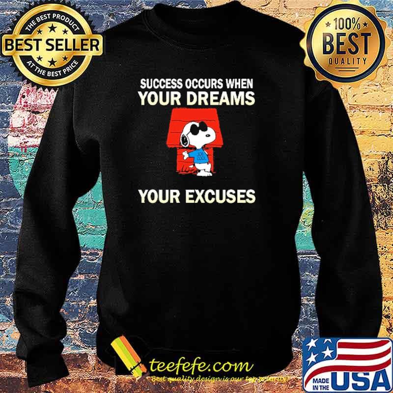 Success occurs when your dreams get bigger than your excuses snoopy s Sweater Success occurs when your dreams get bigger than your excuses snoopy s Sweater