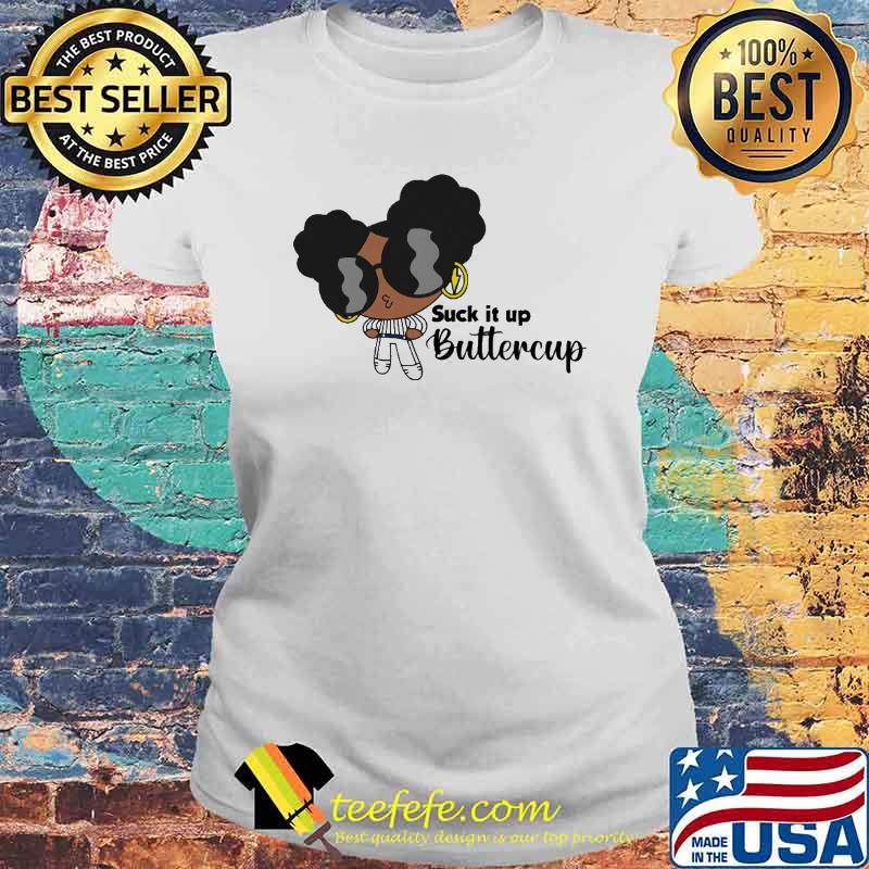 Suck it up butter cup powerpuff girls s Laides tee Suck it up butter cup powerpuff girls s Laides tee