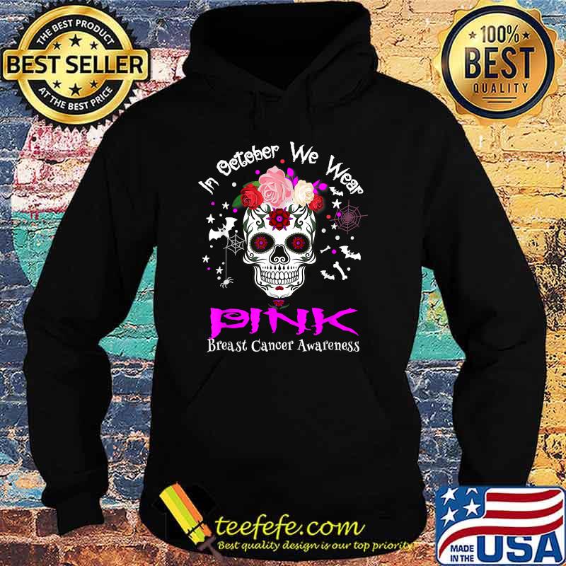 Sugar Skull In October We Wear Pink Breast Cancer Awareness T-Shirt Hoodie Sugar Skull In October We Wear Pink Breast Cancer Awareness T-Shirt Hoodie