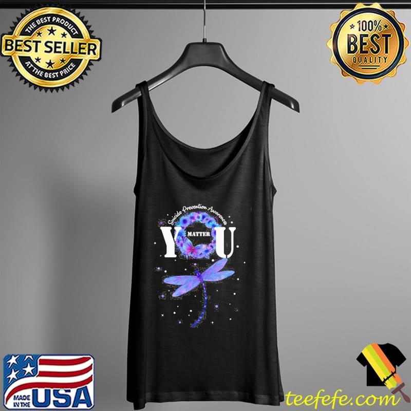 Suicide Prevention Awareness Teal And Purple Flowers Butterfly Dragonfly You Matter Shirt Tank Top Suicide Prevention Awareness Teal And Purple Flowers Butterfly Dragonfly You Matter Shirt Tank Top