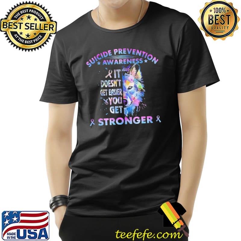 Suicide Prevention Awareness Teal And Purple Wolf It Doesn't Get Easier You Get Stronger Wolf Color Shirt Unisex Suicide Prevention Awareness Teal And Purple Wolf It Doesn't Get Easier You Get Stronger Wolf Color Shirt Unisex