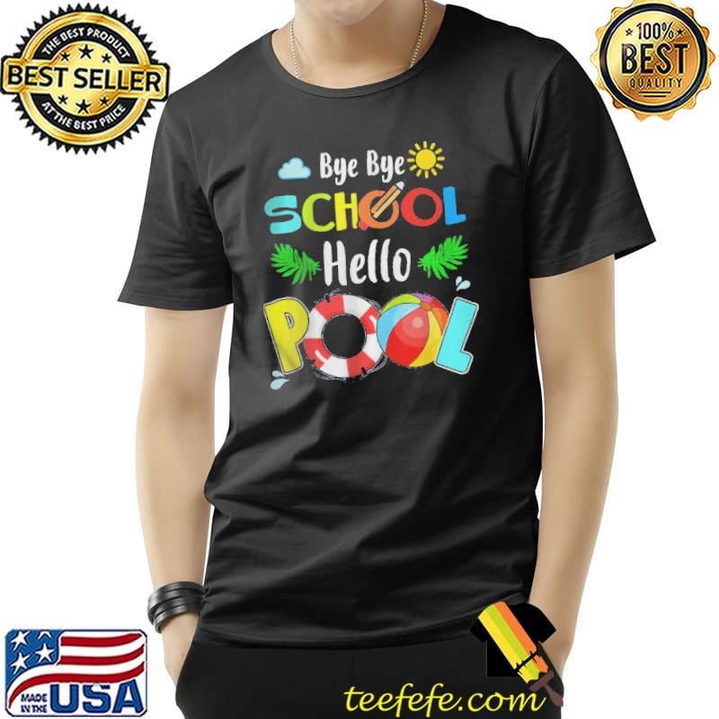 SUMMER TIME GOODBYE SCHOOL HELLO POOL MERMAID STUDENTS SHIRT Unisex SUMMER TIME GOODBYE SCHOOL HELLO POOL MERMAID STUDENTS SHIRT Unisex