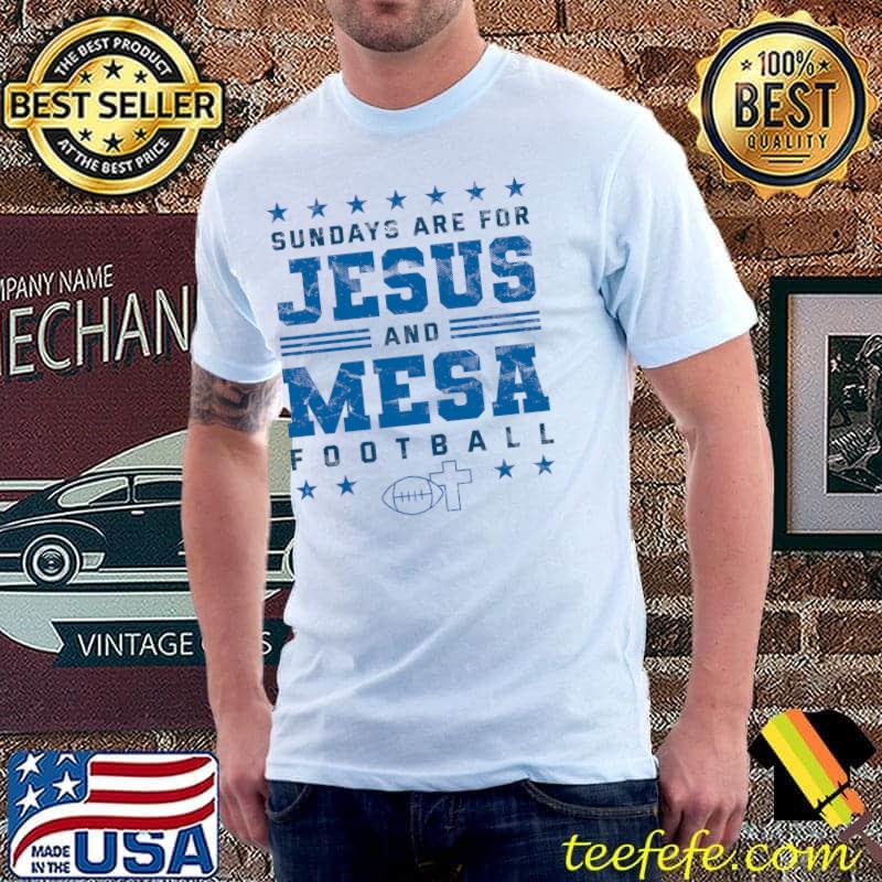 Sundays are for Jesus and Mesa Football Arizona T-s Unisex Sundays are for Jesus and Mesa Football Arizona T-s Unisex