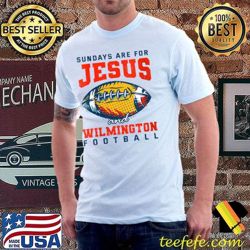 Sundays are for Jesus and Wilmington Football T-Shirt Unisex Sundays are for Jesus and Wilmington Football T-Shirt Unisex
