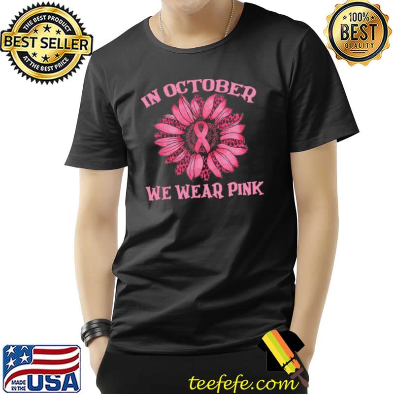 Sunflower In October we wear Pink s Unisex Sunflower In October we wear Pink s Unisex