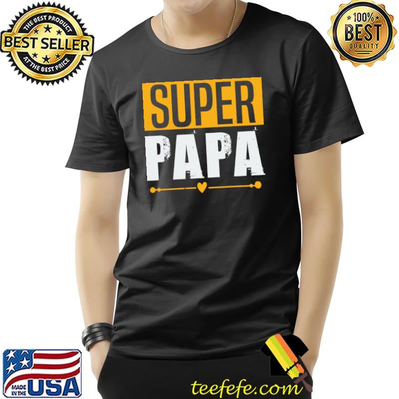 Super Papa T-Shirt Unisex Super Papa T-Shirt Unisex