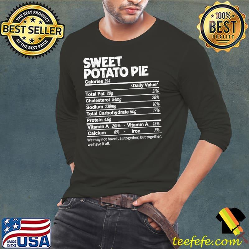 Sweet Potato Pie Nutrition Facts Thanksgiving Food T-Shirt Sweet Potato Pie Nutrition Facts Thanksgiving Food T-Shirt