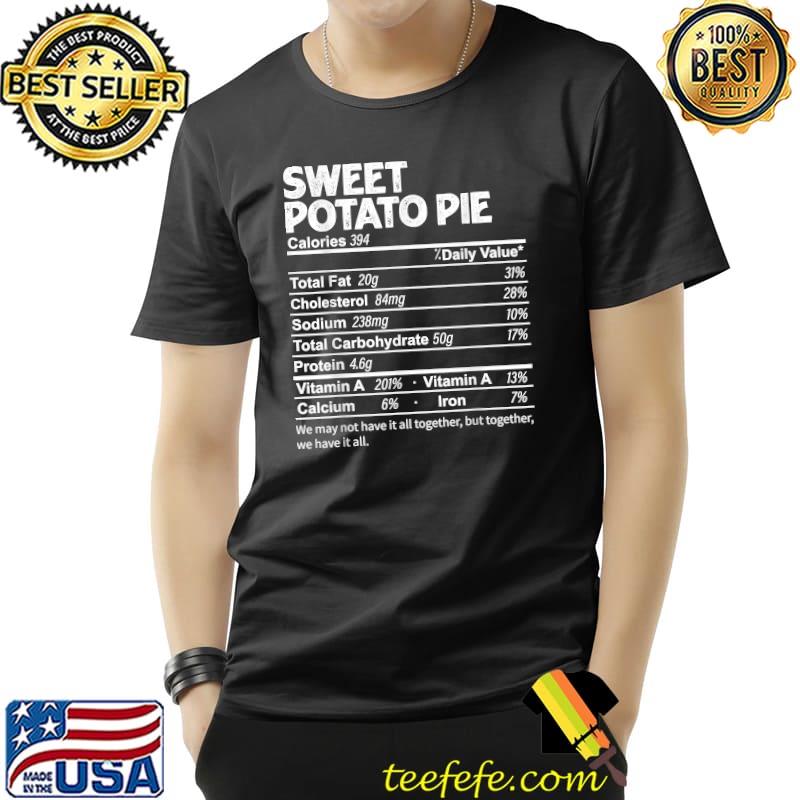Sweet Potato Pie Nutrition Facts Thanksgiving Food T-Shirt Unisex Sweet Potato Pie Nutrition Facts Thanksgiving Food T-Shirt Unisex