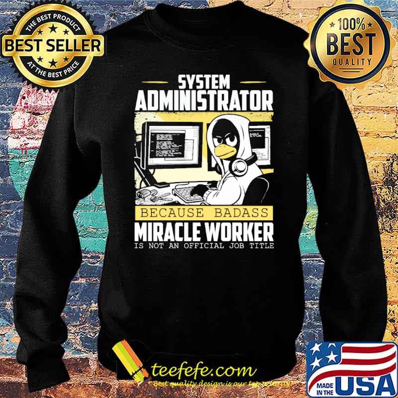 System administrator because badass miracle worker is not an official job title s Sweater System administrator because badass miracle worker is not an official job title s Sweater