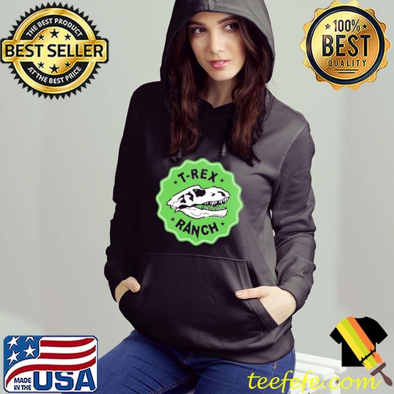 T-rex Ranch Shirt Hoodie T-rex Ranch Shirt Hoodie
