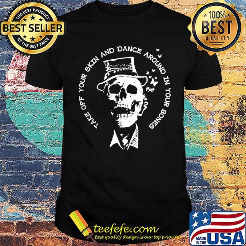 Take Off Your Skin And Dance Around In Your Bones Skull Smoking Shirt