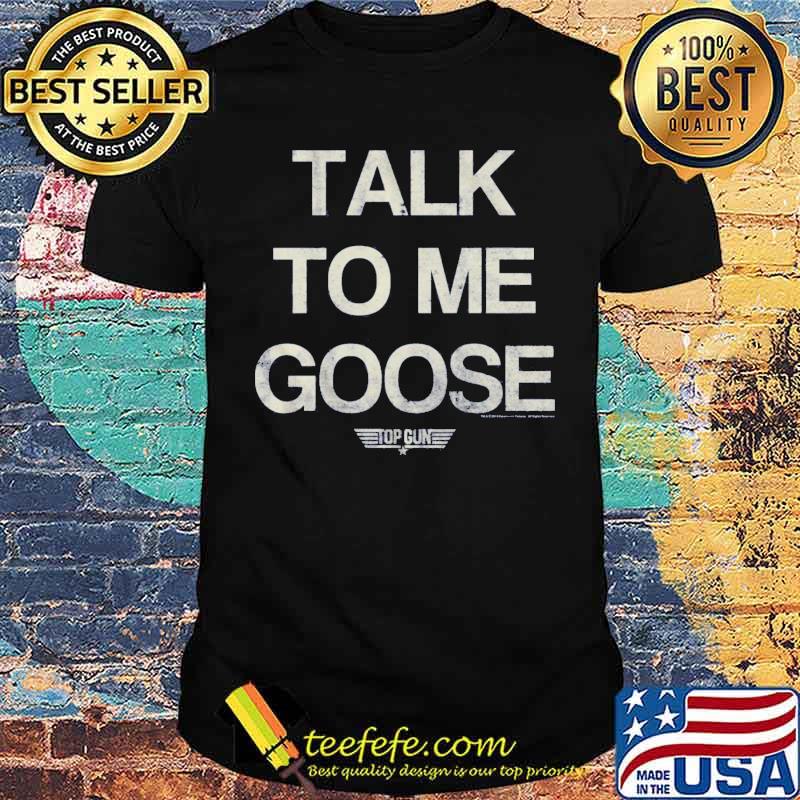 Talk to me goose top gun shirt Talk to me goose top gun shirt