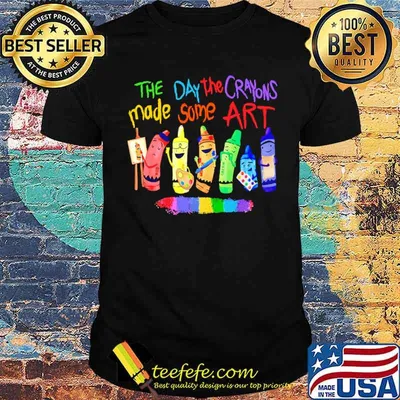 Teacher The Day The Crayons Made Some Art shirt