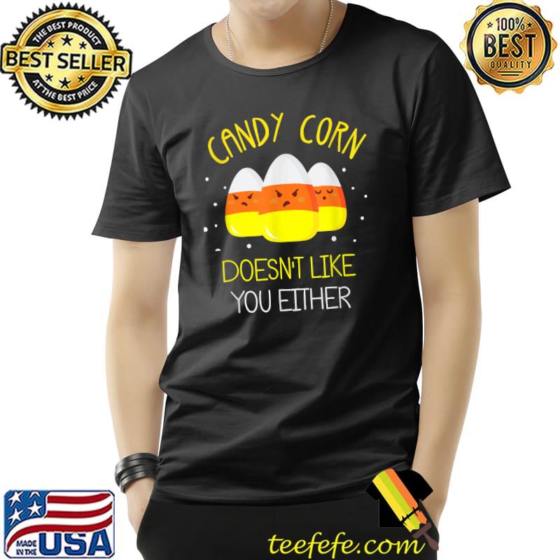 Team Candy Corn doesn't like you either T-Shirt Unisex Team Candy Corn doesn't like you either T-Shirt Unisex
