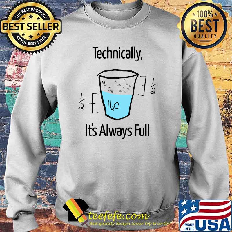 Technically it's always full Science is Optimistic Classic T-Shirt Sweater Technically it's always full Science is Optimistic Classic T-Shirt Sweater