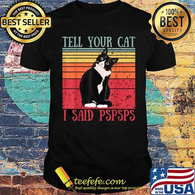 Tell Your Cat I Said Pspsps Cat Lover Vintage T-Shirt
