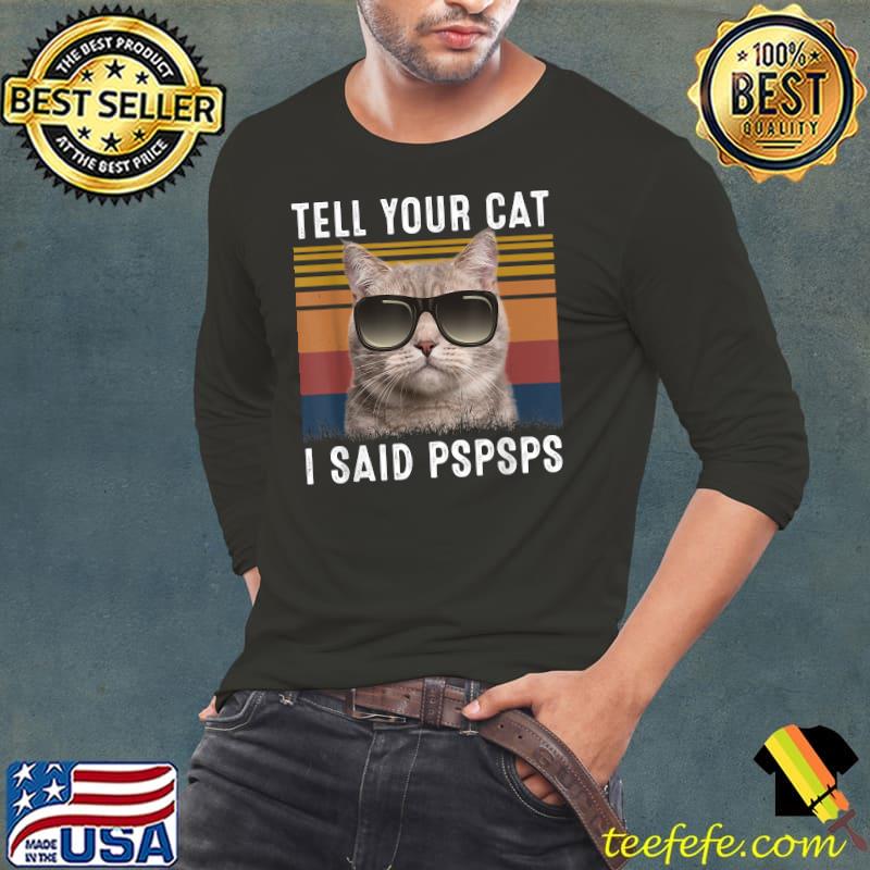 Tell Your Cat I Said Pspsps Vintage T-Shirt