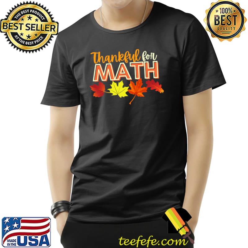 Thankful for Math Thanksgiving T-Shirt Unisex Thankful for Math Thanksgiving T-Shirt Unisex