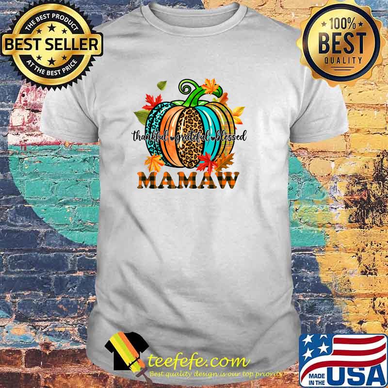 Thankful Grateful Blessed Mamaw Pumpkin Thanksgiving Day T-Shirt