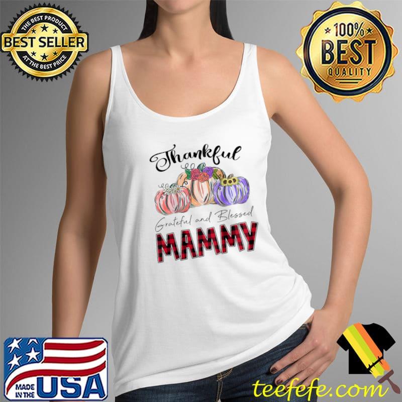 Thankful Greatful Blessed Mammy Flowwer Pumpkin Art Raglan Baseball T-s Tank Top Thankful Greatful Blessed Mammy Flowwer Pumpkin Art Raglan Baseball T-s Tank Top