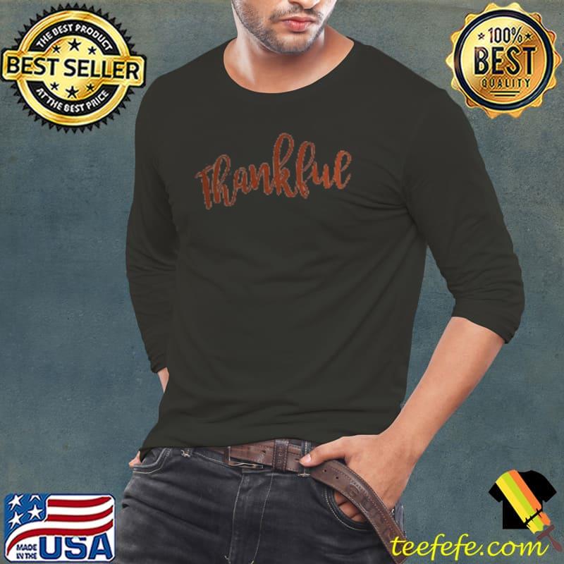 Thankful Shirt Long Sleeve Tee Thankful Shirt Long Sleeve Tee