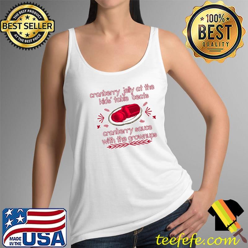 Thanksgiving cranberry jelly at the kids' table beats T-Shirt Tank Top Thanksgiving cranberry jelly at the kids' table beats T-Shirt Tank Top