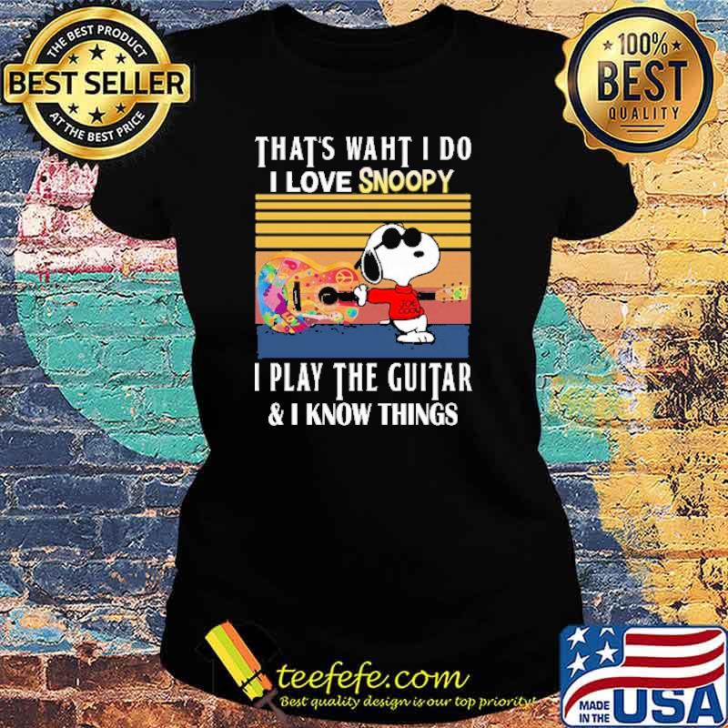 Thats waht i do i love snoopy i play the guitar i know things vintage s Ladies tee Thats waht i do i love snoopy i play the guitar i know things vintage s Ladies tee