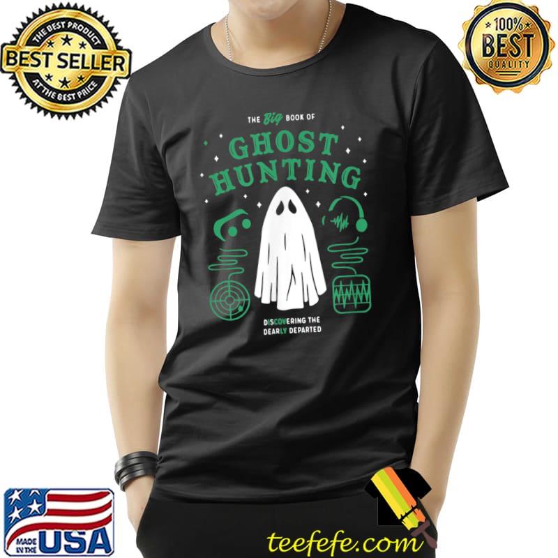 The Big Book of Ghost Hunting Funny Halloween T-Shirt Unisex The Big Book of Ghost Hunting Funny Halloween T-Shirt Unisex