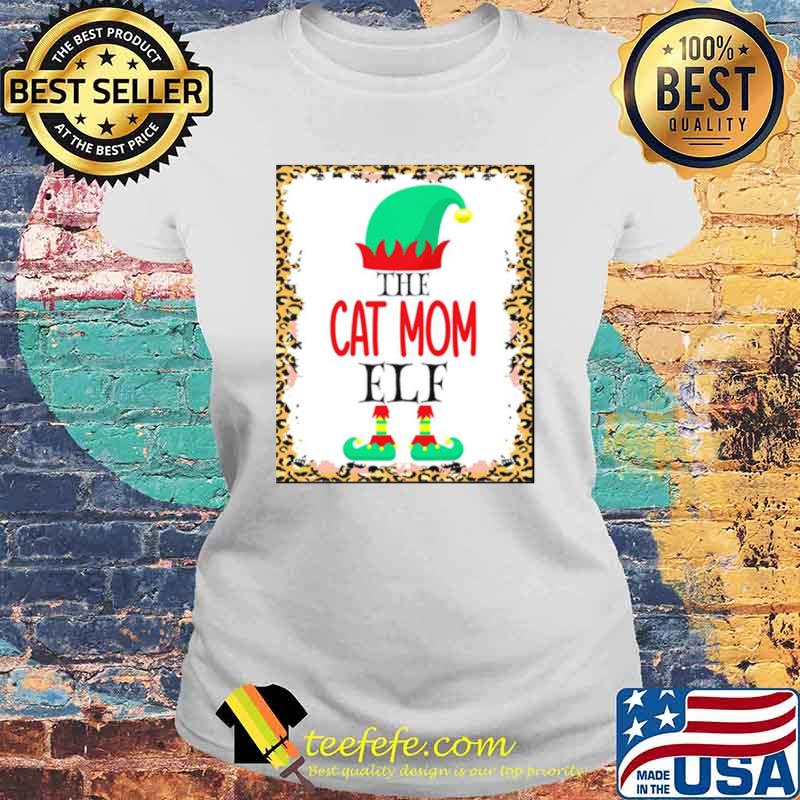 The Cat Mom Elf Leopard Elf Christmas Gift Shirt Laides tee The Cat Mom Elf Leopard Elf Christmas Gift Shirt Laides tee