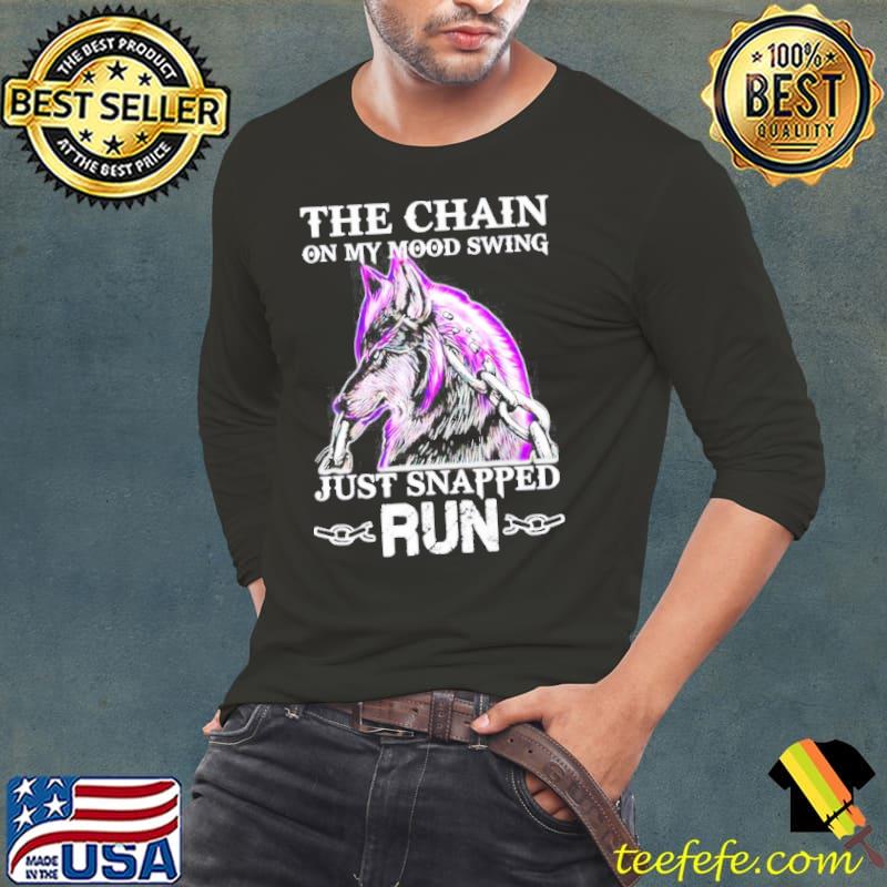 The chain on my mood swing just snapped run cool wolf s Long Sleeve Tee The chain on my mood swing just snapped run cool wolf s Long Sleeve Tee