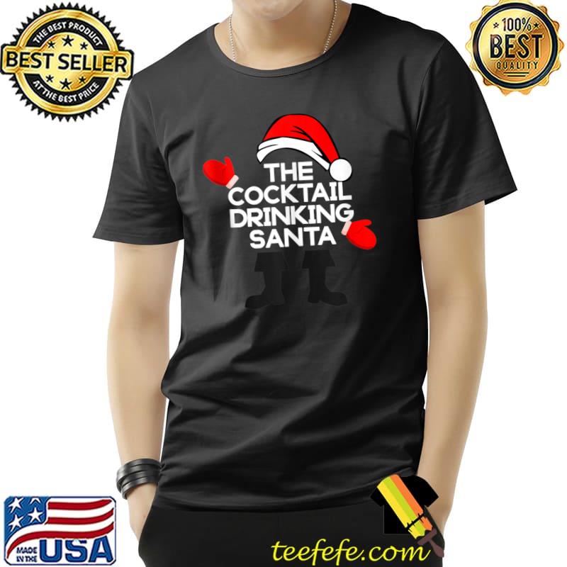 The Cocktail Drinking Santa Funny Liquor Christmas T-s Unisex The Cocktail Drinking Santa Funny Liquor Christmas T-s Unisex