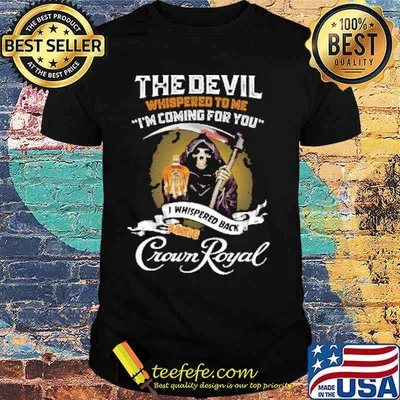 The devil whispered to me im coming for you i whispered back bring crown royal skull shirt