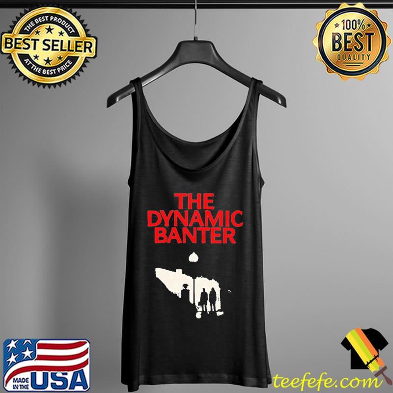 The Dynamic Banter s Tank Top The Dynamic Banter s Tank Top