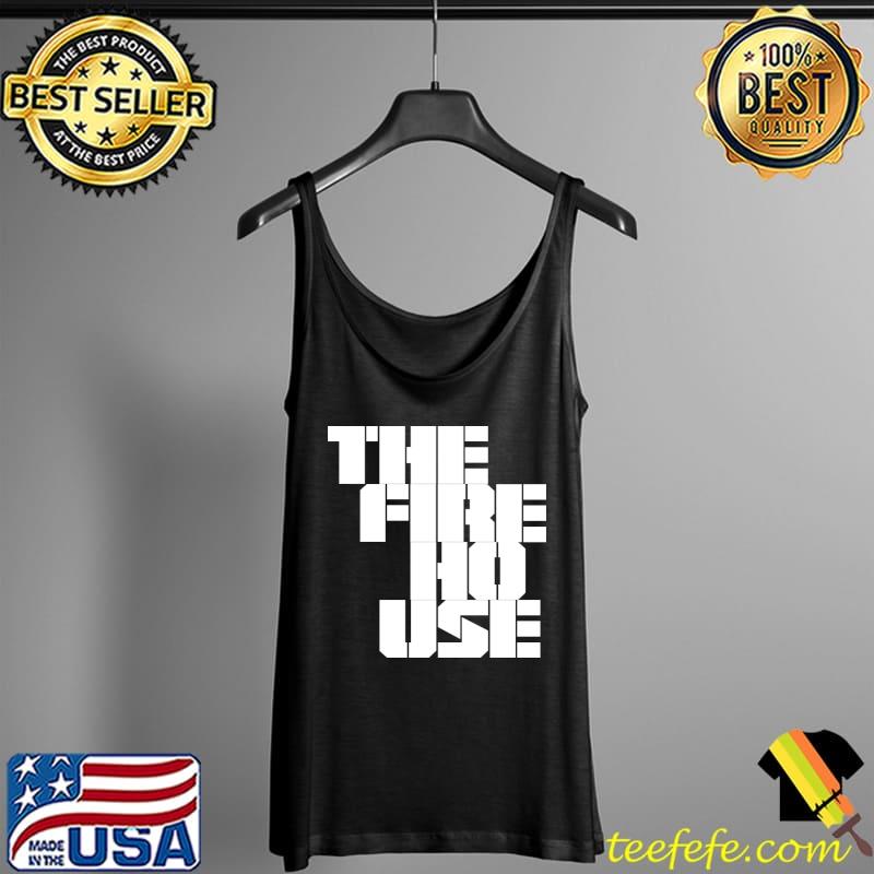 The Firehouse White T-Shirt Tank Top The Firehouse White T-Shirt Tank Top