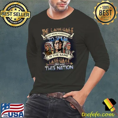 The Language They Were Forbidden To Speak Is The Same Language That Saved This Nation Shirt