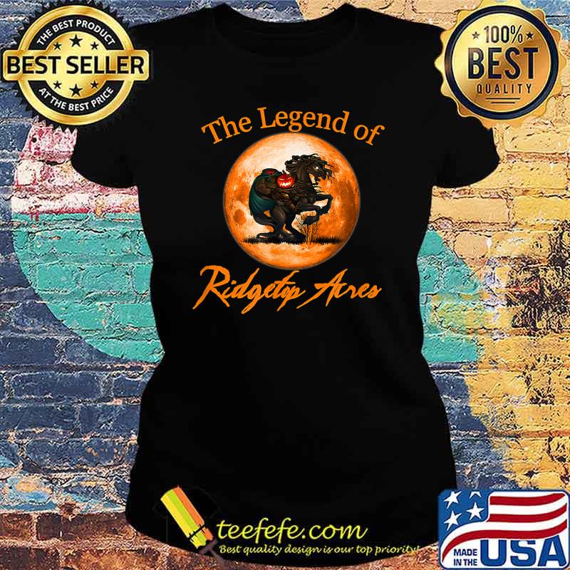 The Legend of Ridgetop Acres T-Shirt Ladies tee The Legend of Ridgetop Acres T-Shirt Ladies tee