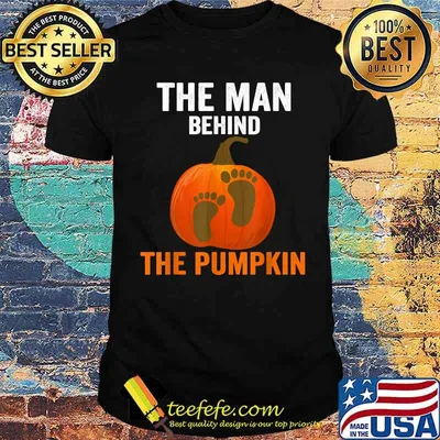 The Man Behind The Pumpkin Dad Pregnancy Announcement T-Shirt