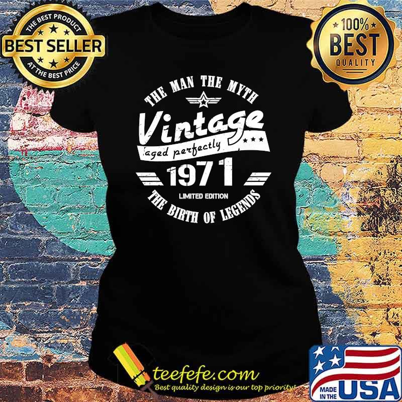The man the myth Vintage 1971 - 50th the Birth of legends T-Shirt Ladies tee The man the myth Vintage 1971 - 50th the Birth of legends T-Shirt Ladies tee