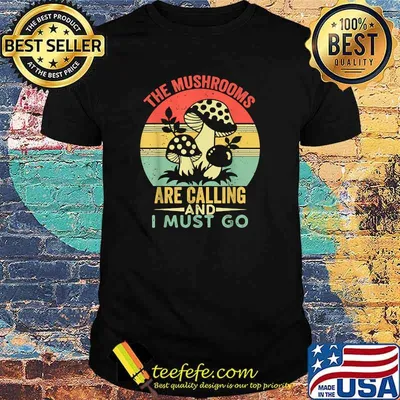 The Mushrooms Are Calling &I Must Go Mushroom Retro Hunting T-Shirt