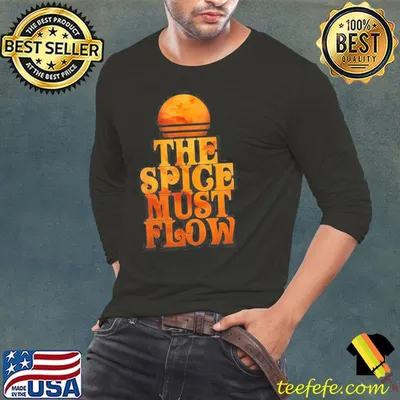 The Spice Must Flow Arrakis Sci Fi Sun And Sand Dune The Blood Moon Shirt