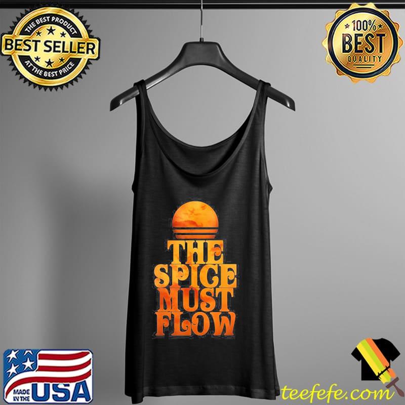 The Spice Must Flow Arrakis Sci Fi Sun And Sand Dune The Blood Moon Shirt Tank Top The Spice Must Flow Arrakis Sci Fi Sun And Sand Dune The Blood Moon Shirt Tank Top