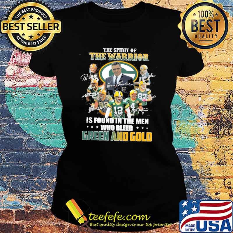 The spirit of the warrior is found in the men who bleed green and gold fan green bay packers signatures s Ladies tee The spirit of the warrior is found in the men who bleed green and gold fan green bay packers signatures s Ladies tee
