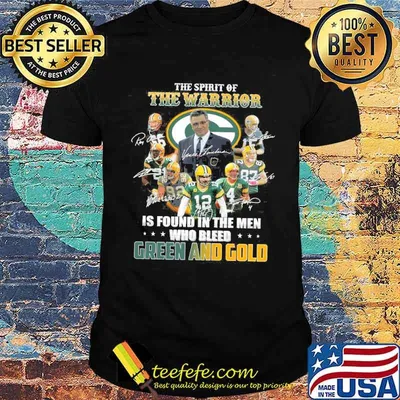 The spirit of the warrior is found in the men who bleed green and gold fan green bay packers signatures shirt