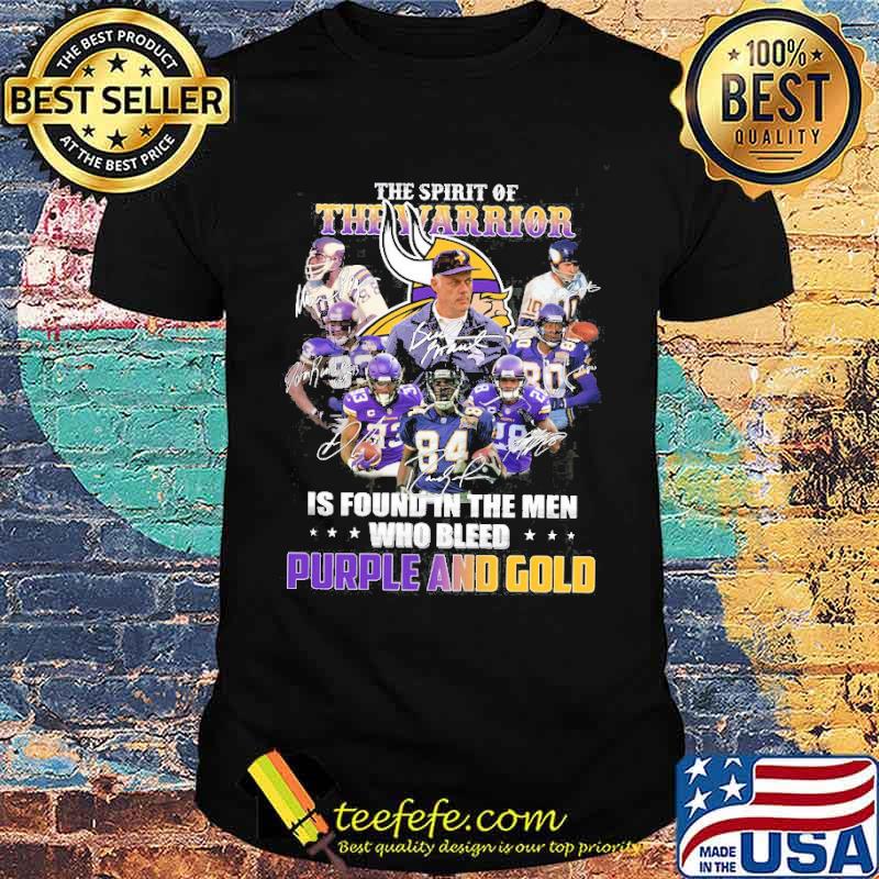 The spirit of the warrior is found in the men who bleed purple and gold Minnesota Vikings logo football signature shirt