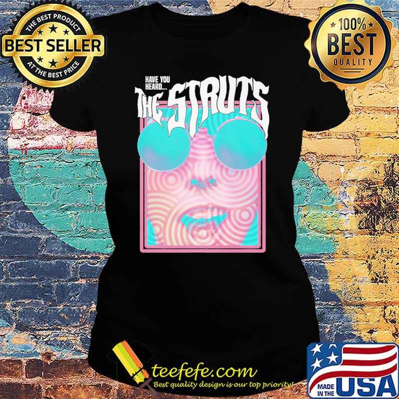 The Struts Have You Heard s Ladies tee The Struts Have You Heard s Ladies tee
