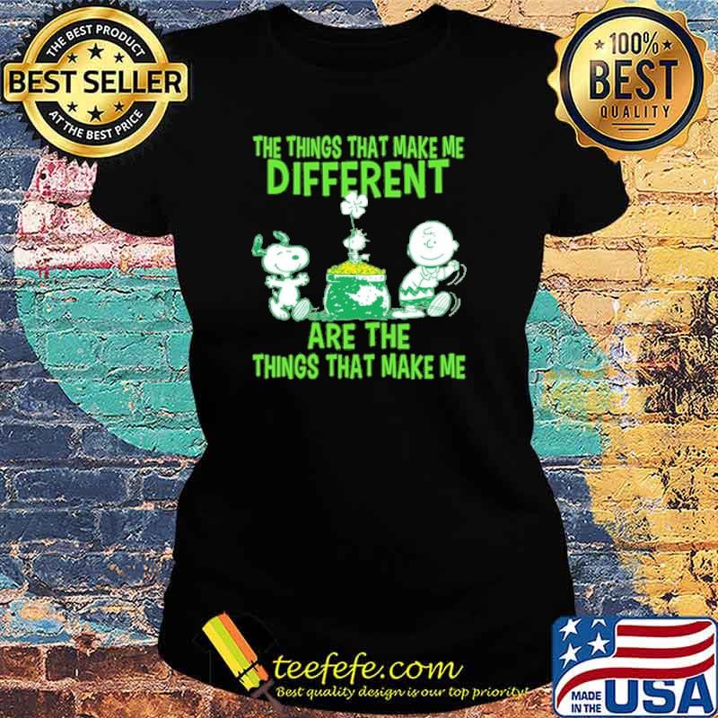 The things that make me different are the things that make me snoopy and charlie s Ladies tee The things that make me different are the things that make me snoopy and charlie s Ladies tee