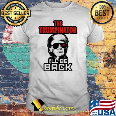 The Trumpinator I’ll Be Back In 2024 Shirt