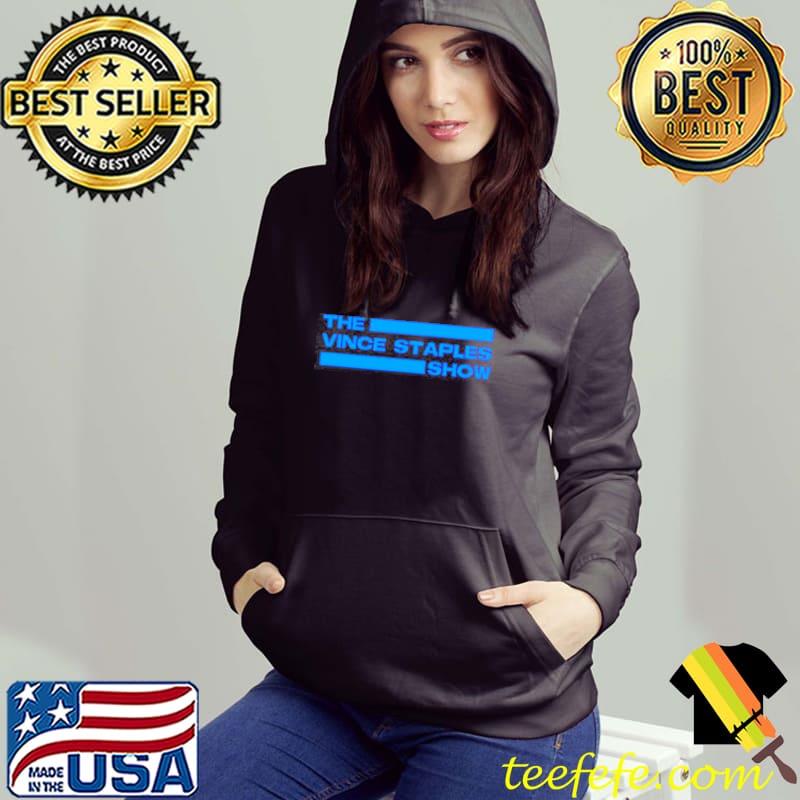 The vince staples show s Hoodie The vince staples show s Hoodie